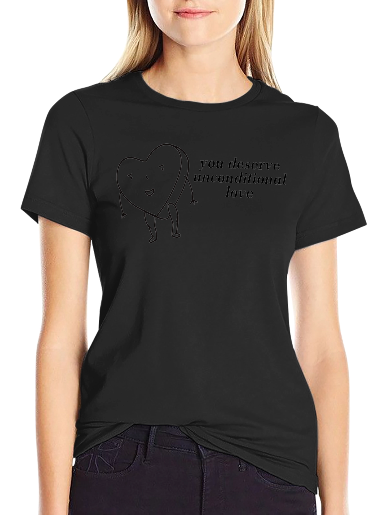 Heart Design T-Shirt - You Deserve Unconditional Love