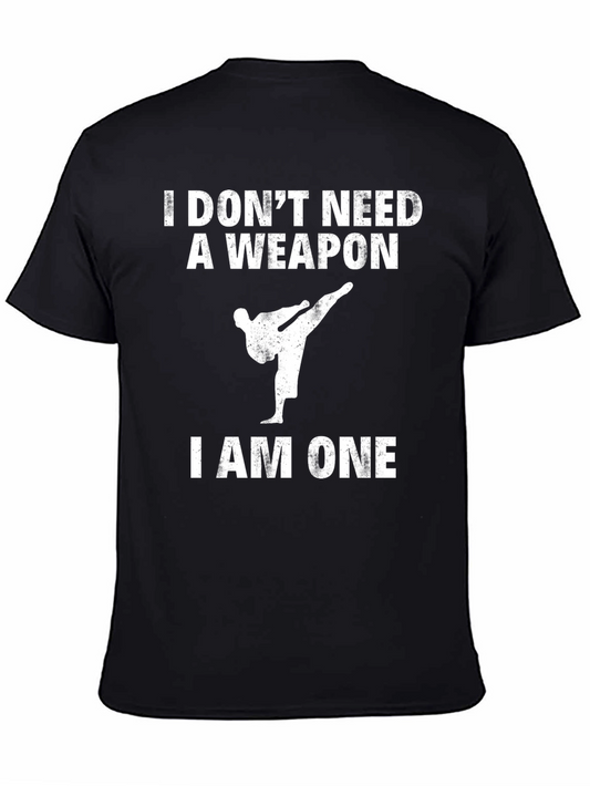 I Dont Need A Weapon I Am One Graphic Tee