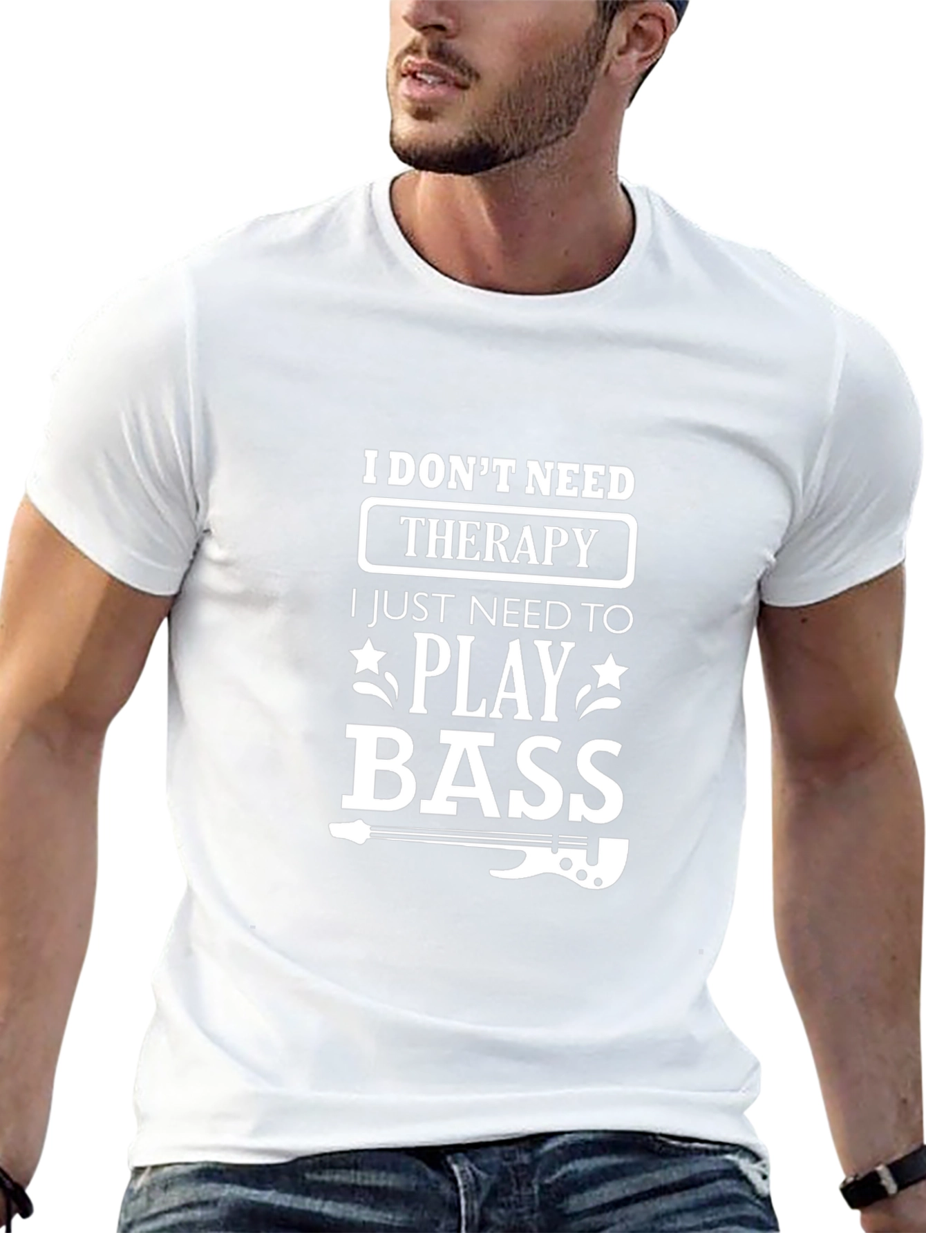 I Dont Need Therapy Bass Player T-Shirt