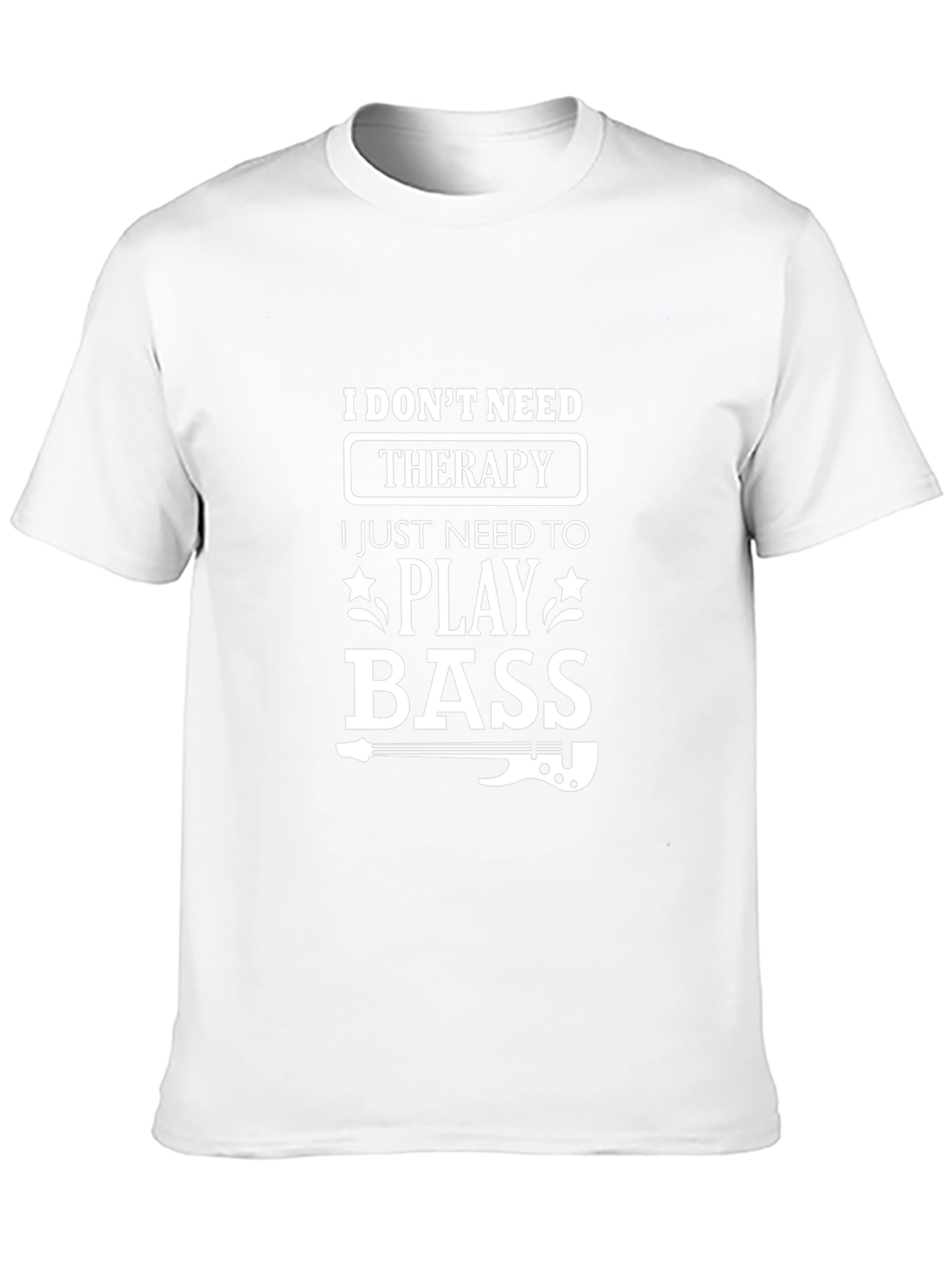 I Dont Need Therapy Bass Player T-Shirt