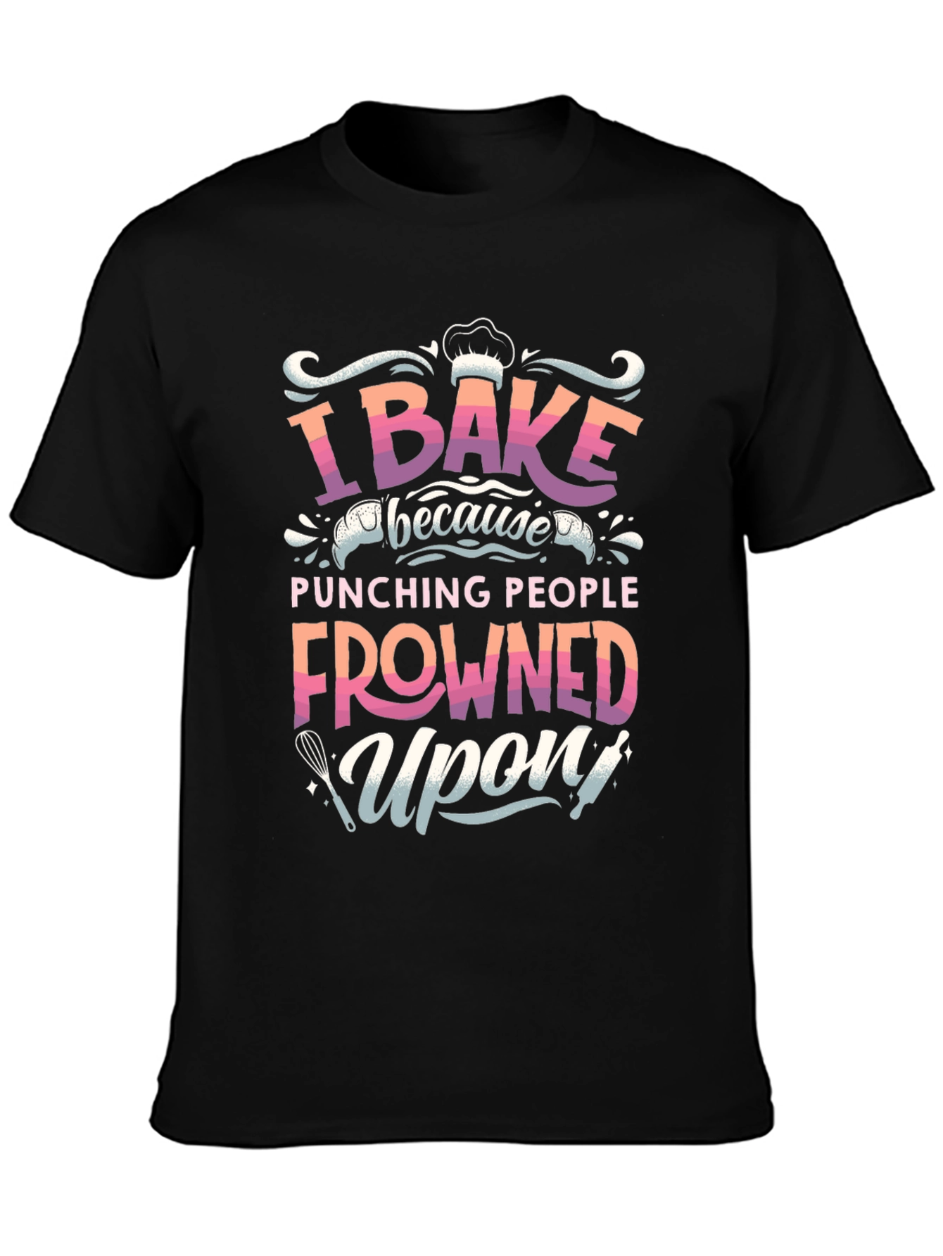 I Bake Because Punching People Frowned Upon T-Shirt