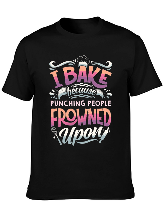 I Bake Because Punching People Frowned Upon T-Shirt
