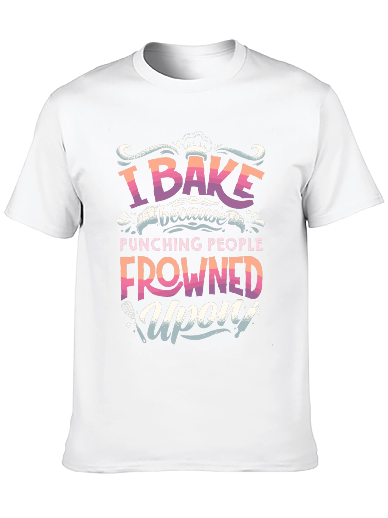 I Bake Because Punching People Frowned Upon T-Shirt