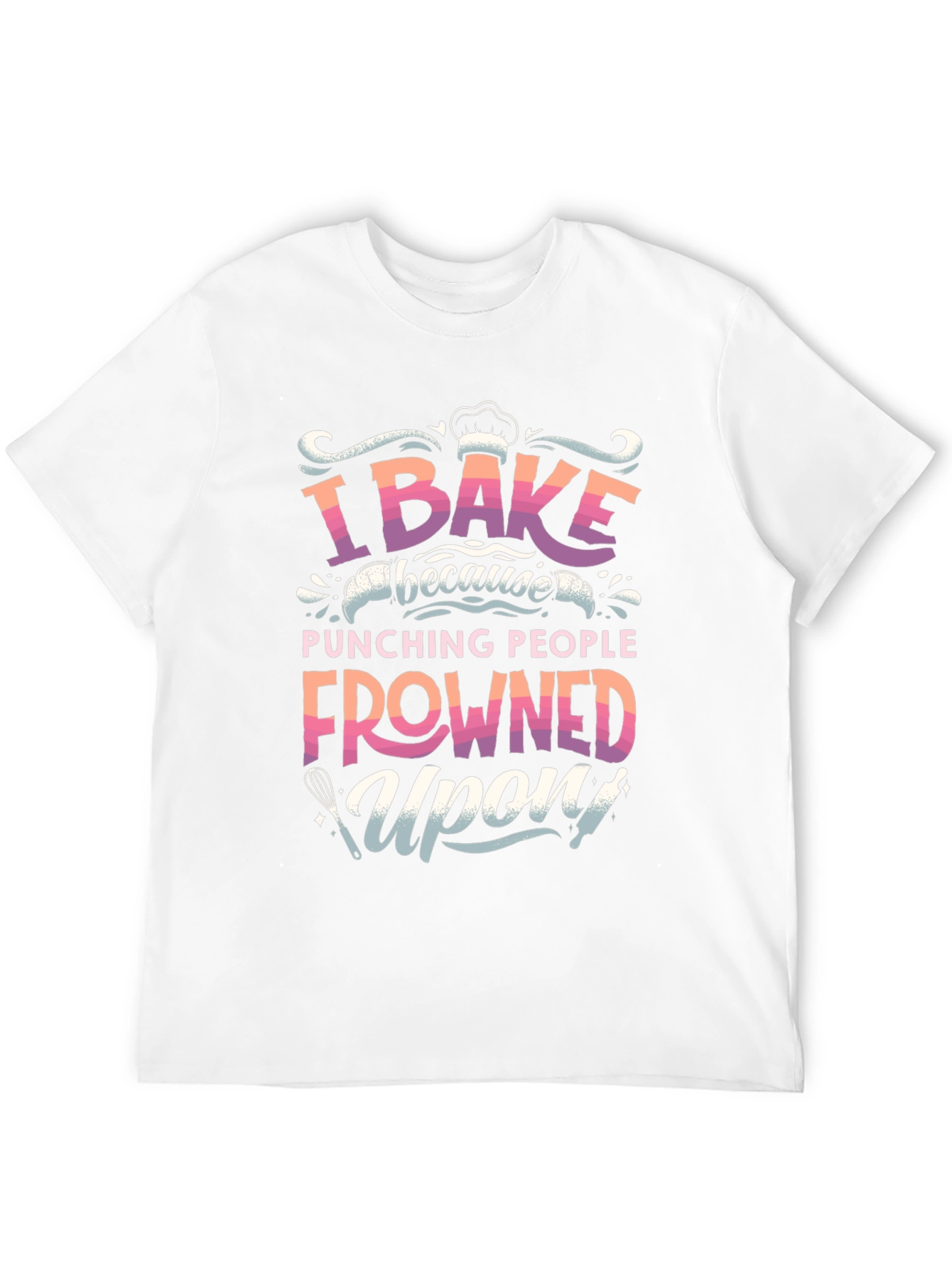 I Bake Because Punching People Frowned Upon T-Shirt