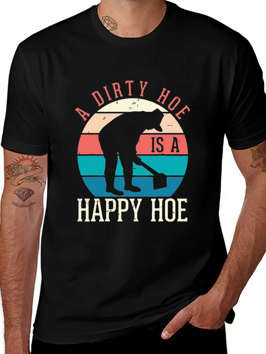 A Dirty Hoe Is A Happy Hoe Graphic Tee