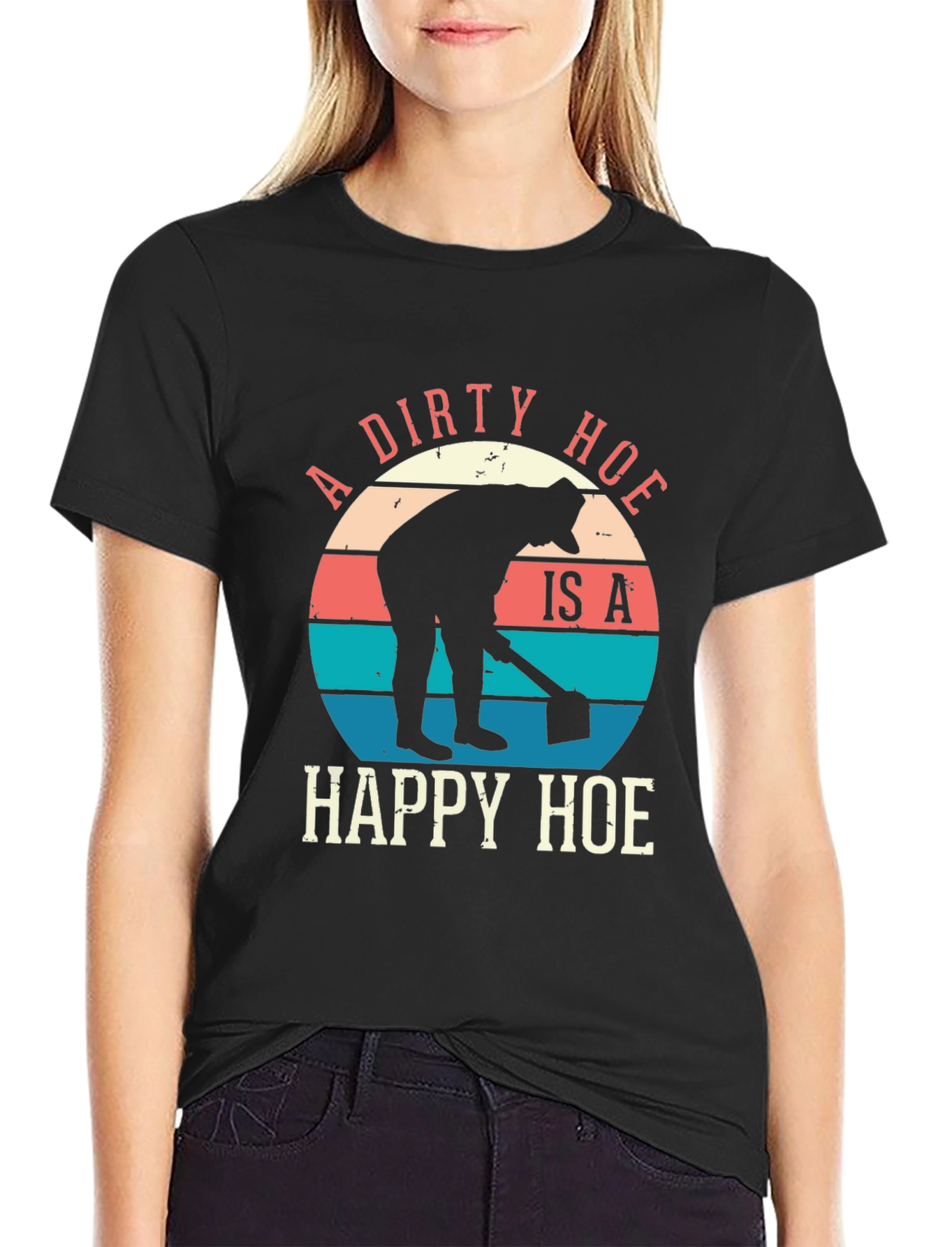 A Dirty Hoe Is A Happy Hoe Graphic Tee