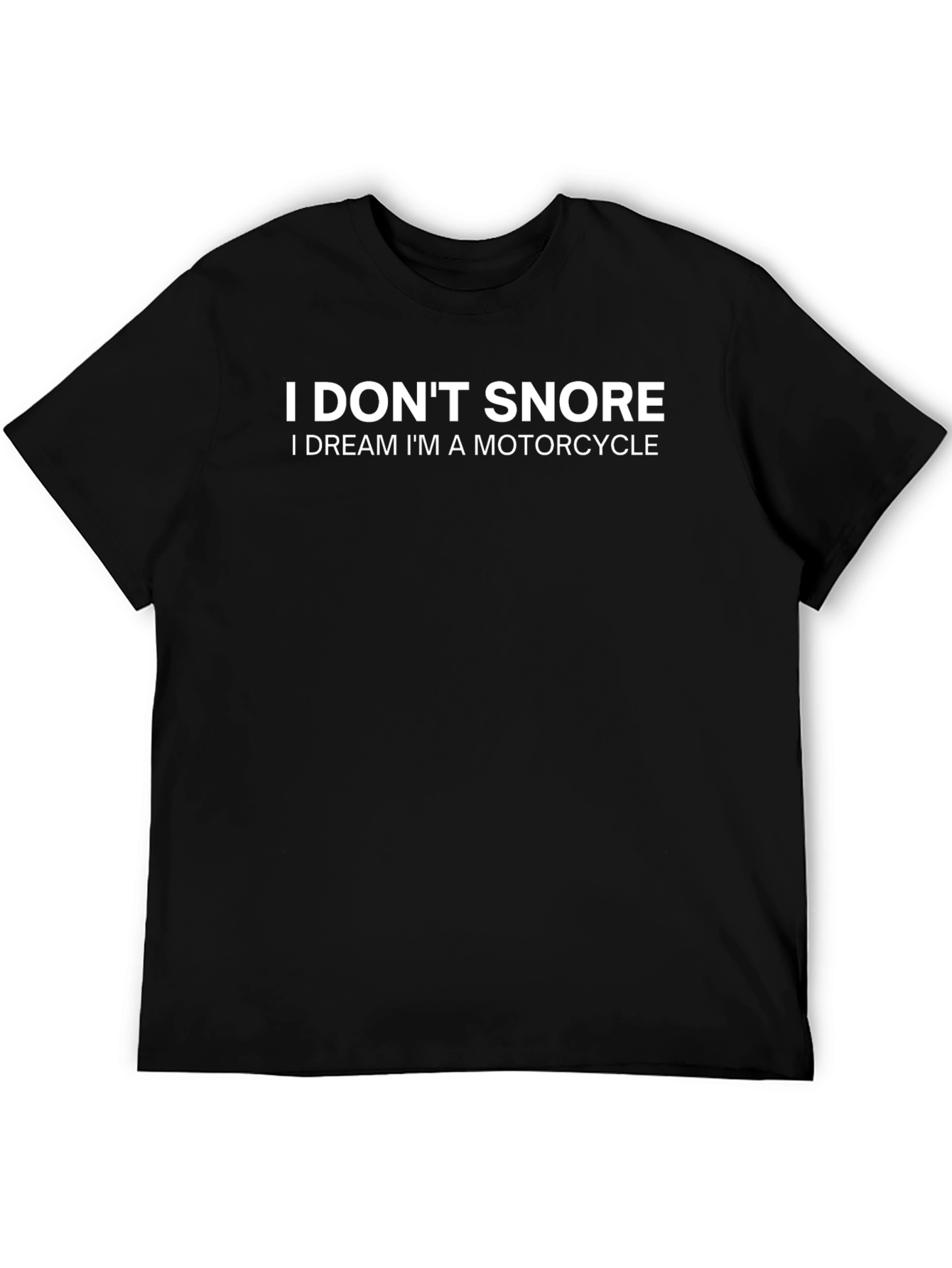 I Dont Snore Motorcycle Dreamer T-Shirt