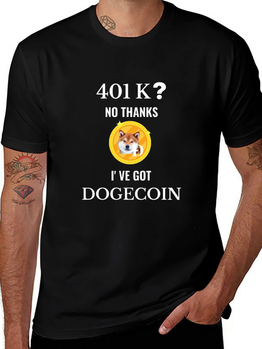 401k? No Thanks! Ive Got Dogecoin T-Shirt