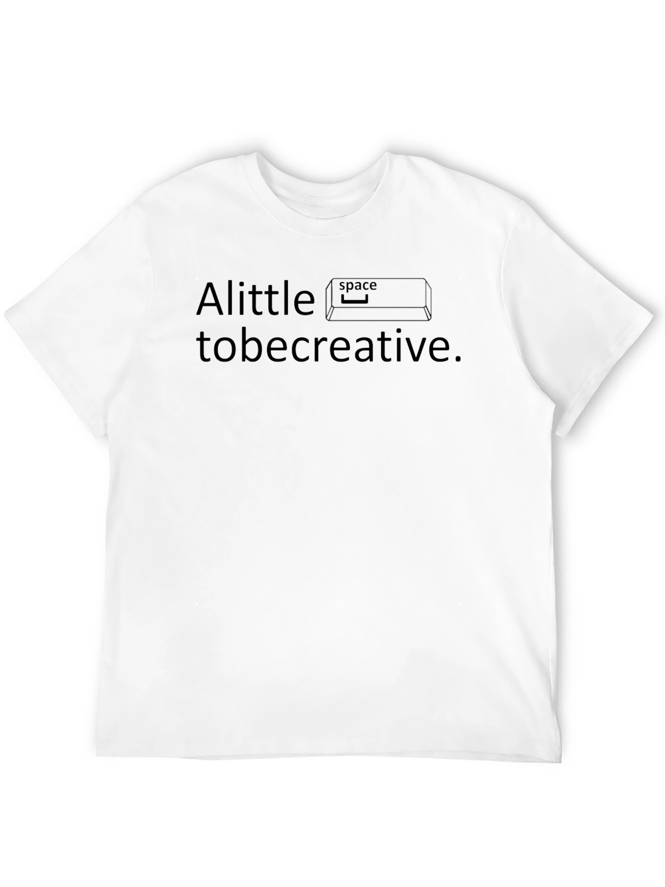 A Little Space To Be Creative T-Shirt