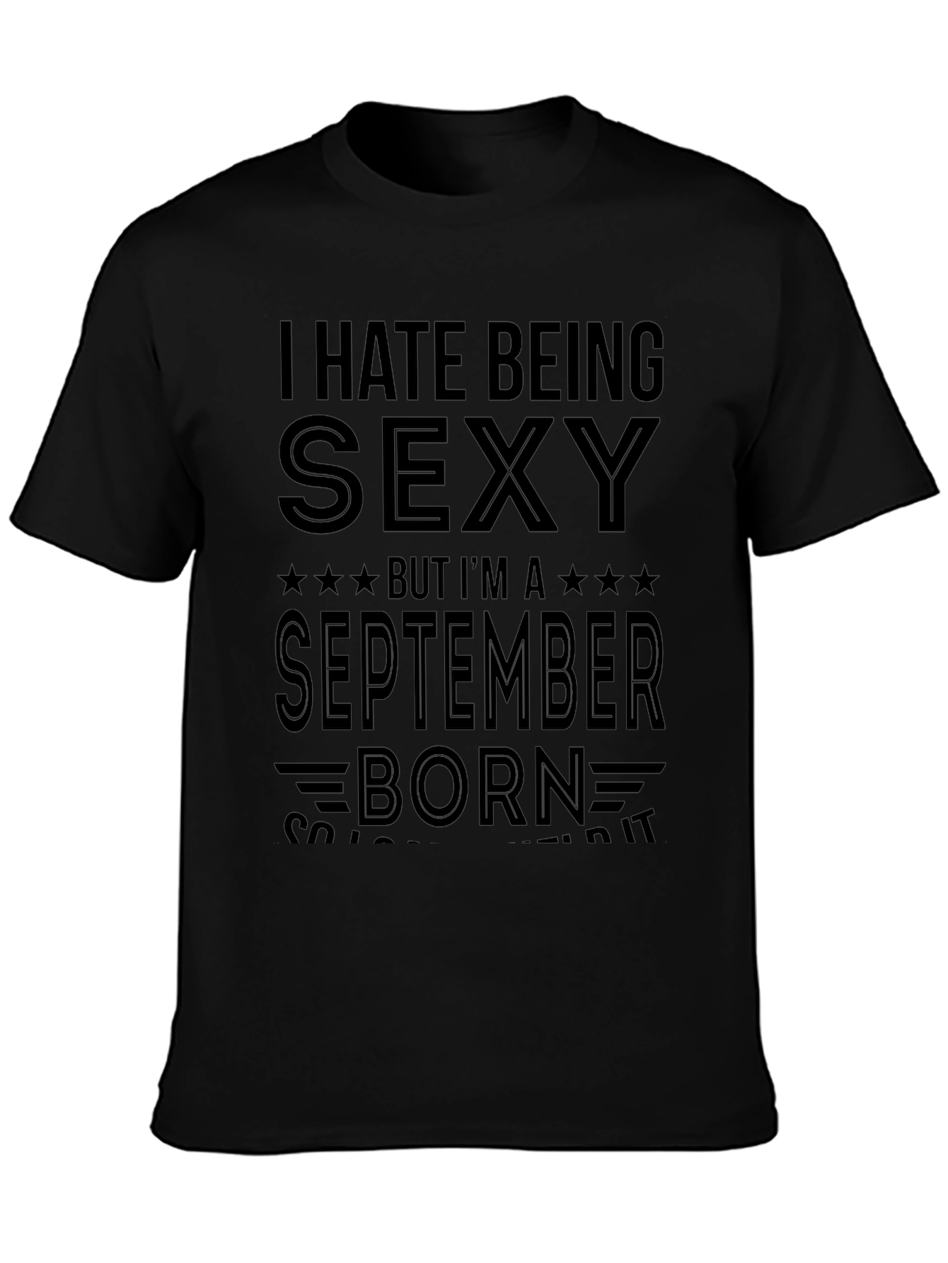 I Hate Being Sexy September Born Mens T-Shirt