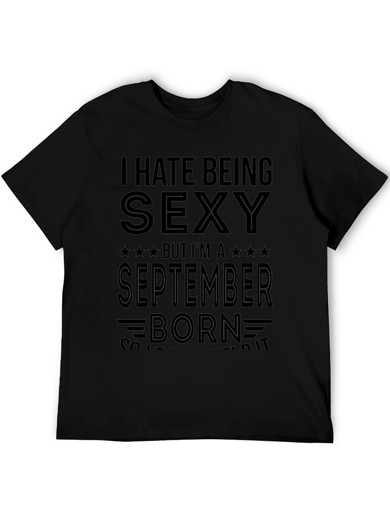 I Hate Being Sexy September Born Mens T-Shirt