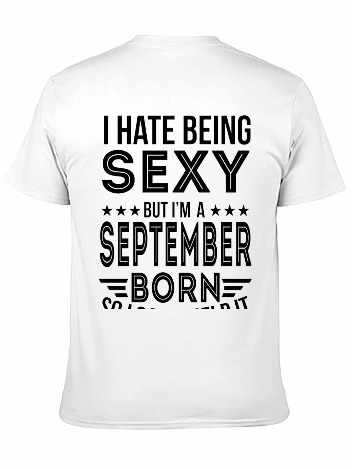 I Hate Being Sexy September Born Mens T-Shirt