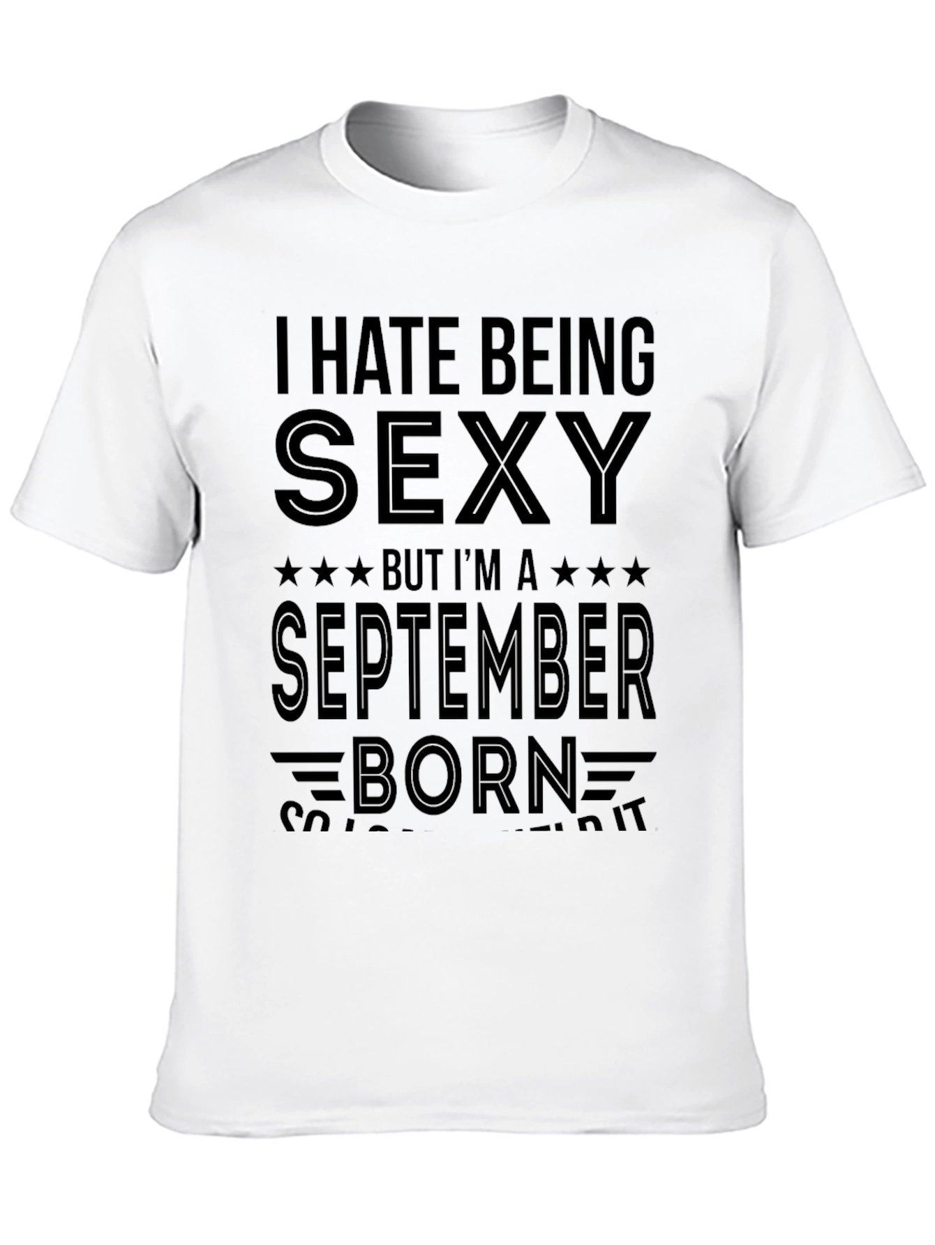I Hate Being Sexy September Born Mens T-Shirt