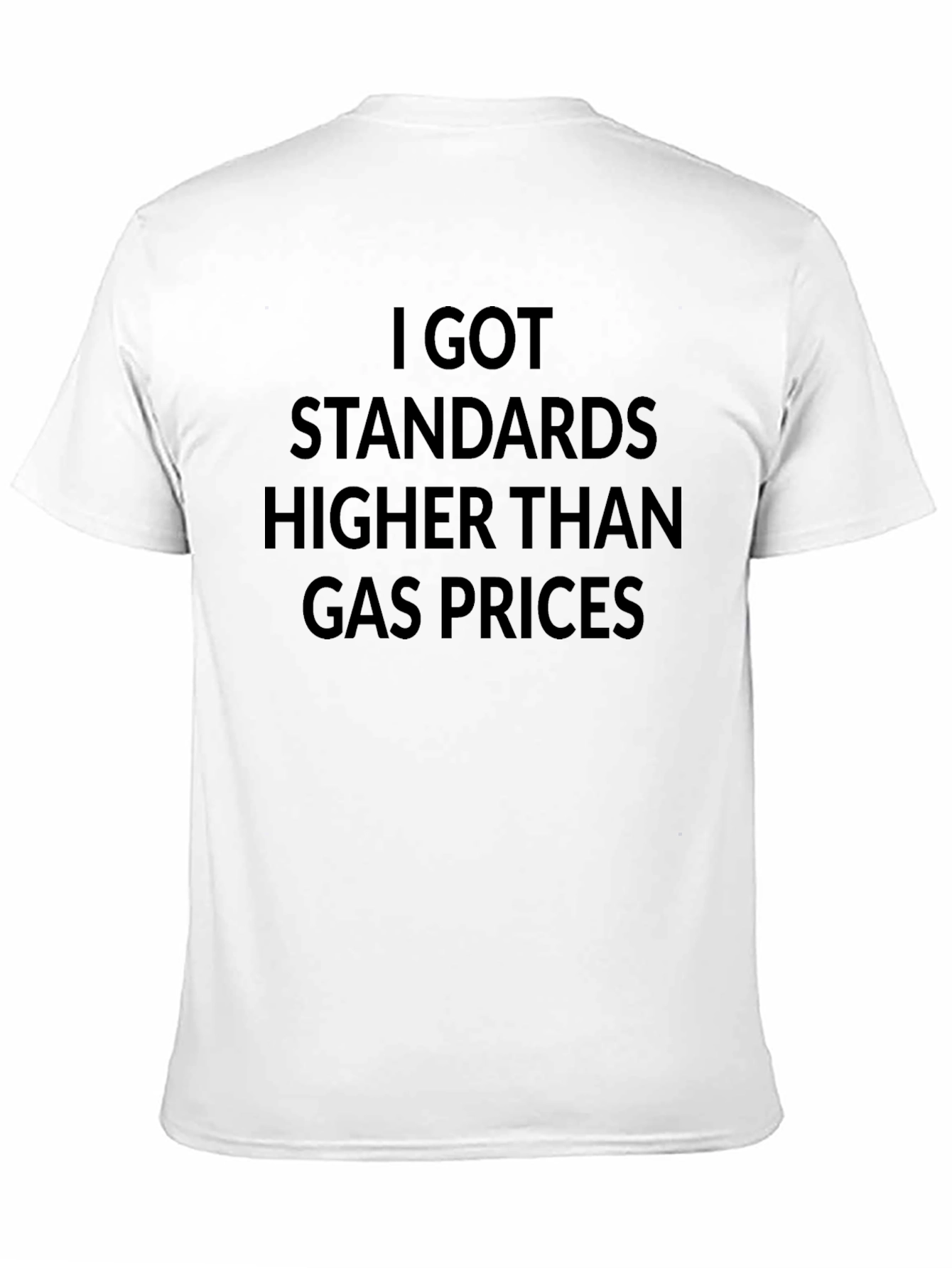 Humorous Standards Higher Than Gas Prices Black T-Shirt