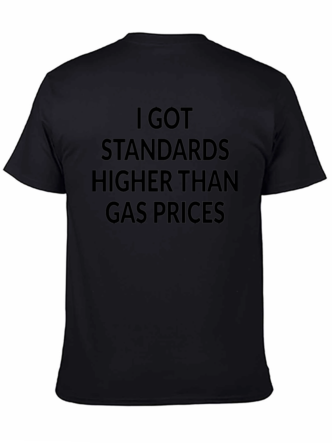 Humorous Standards Higher Than Gas Prices Black T-Shirt