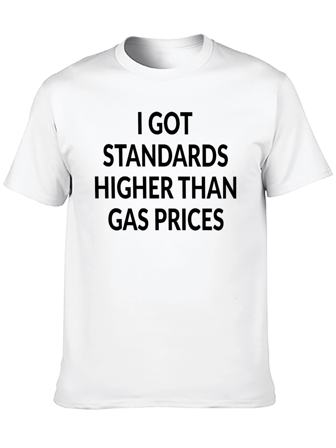 Humorous Standards Higher Than Gas Prices Black T-Shirt