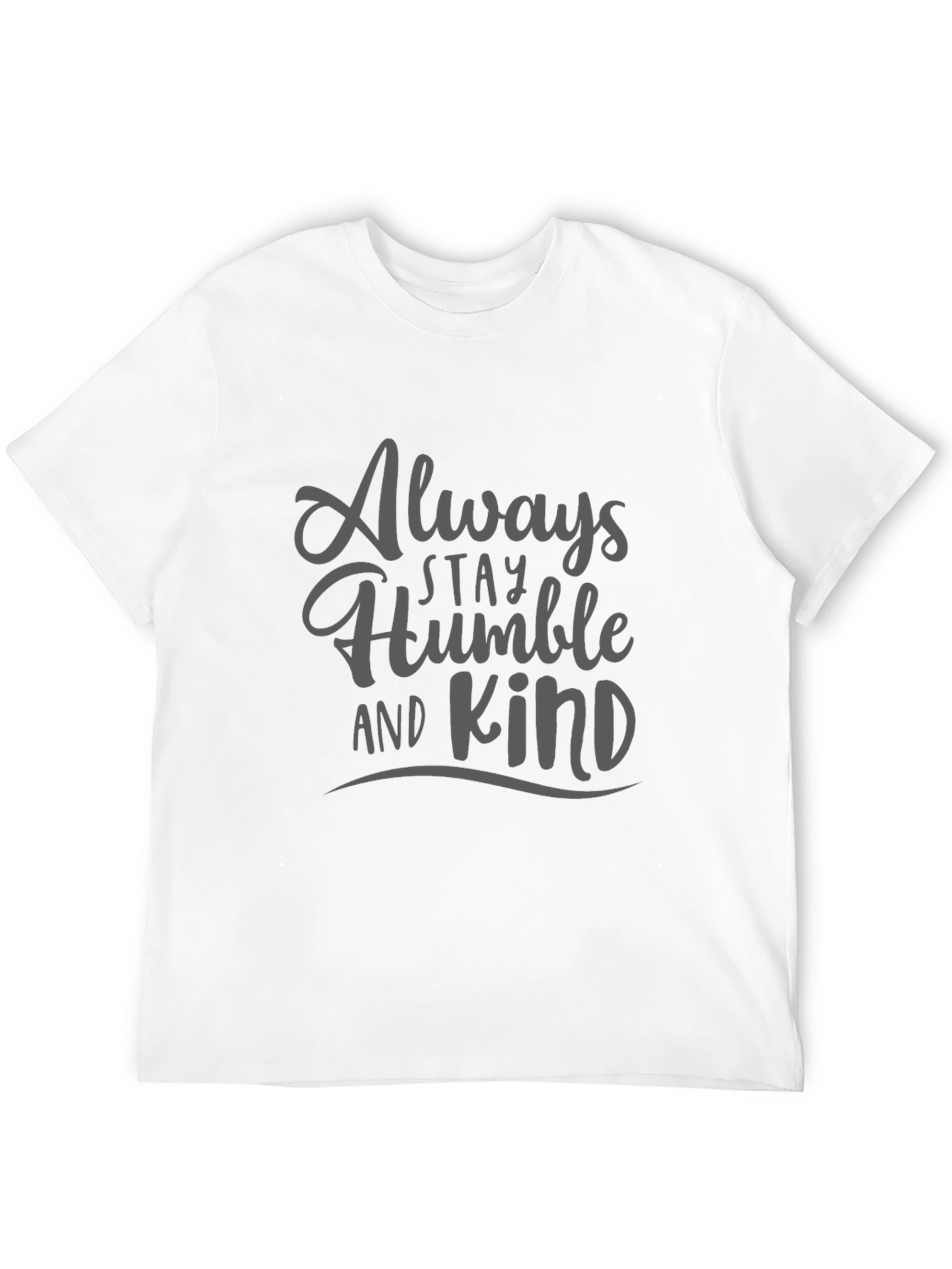 Always Stay Humble and Kind Graphic T-Shirt