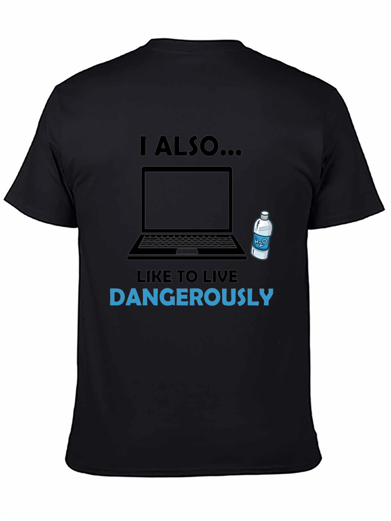 I Also Like to Live Dangerously T-Shirt