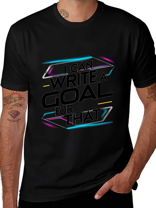 I Can Write a Goal for That Graphic Tee