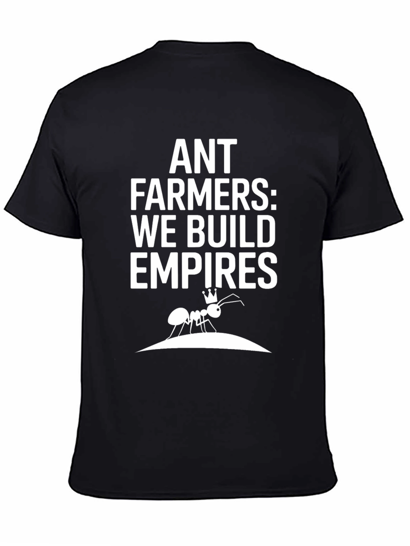 Ant Farmers: We Build Empires Graphic T-Shirt
