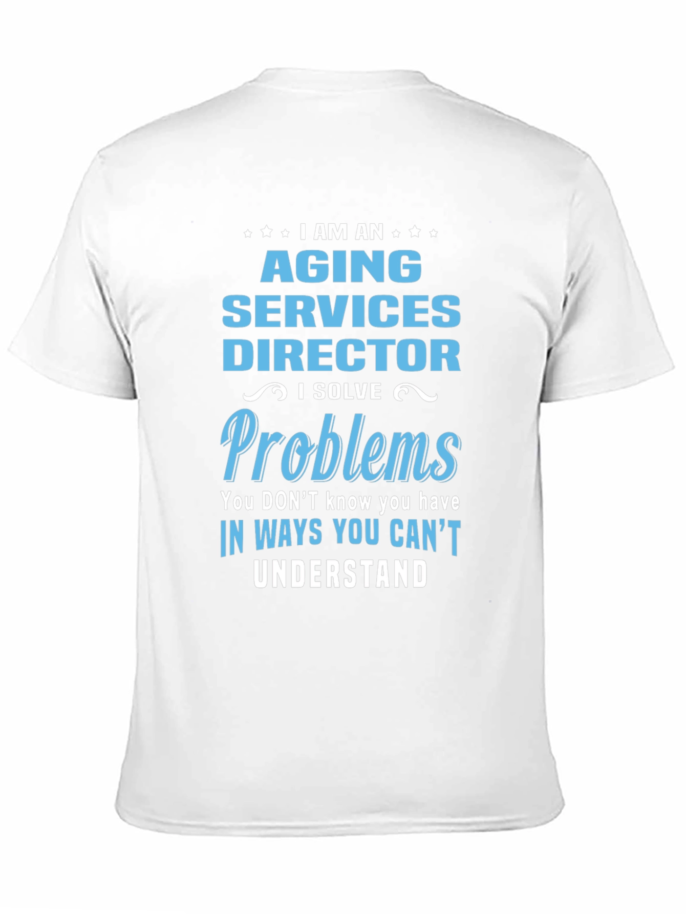 Aging Services Director T-Shirt - Problem Solver Tee