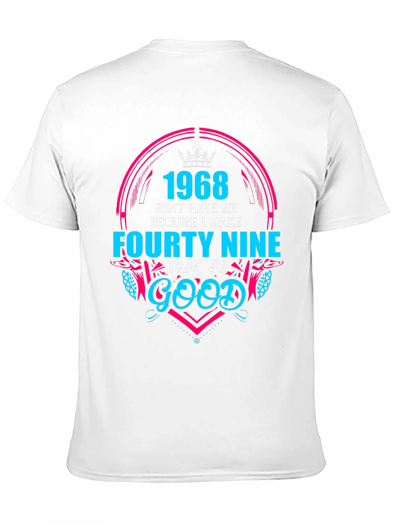 1968 Forty Nine Look So Good T-Shirt