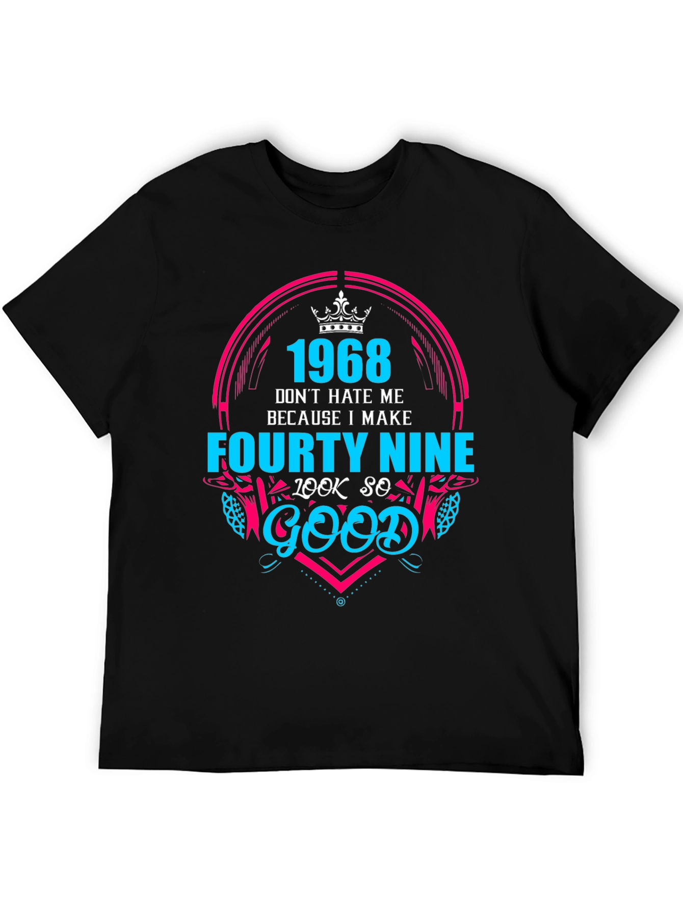 1968 Forty Nine Look So Good T-Shirt