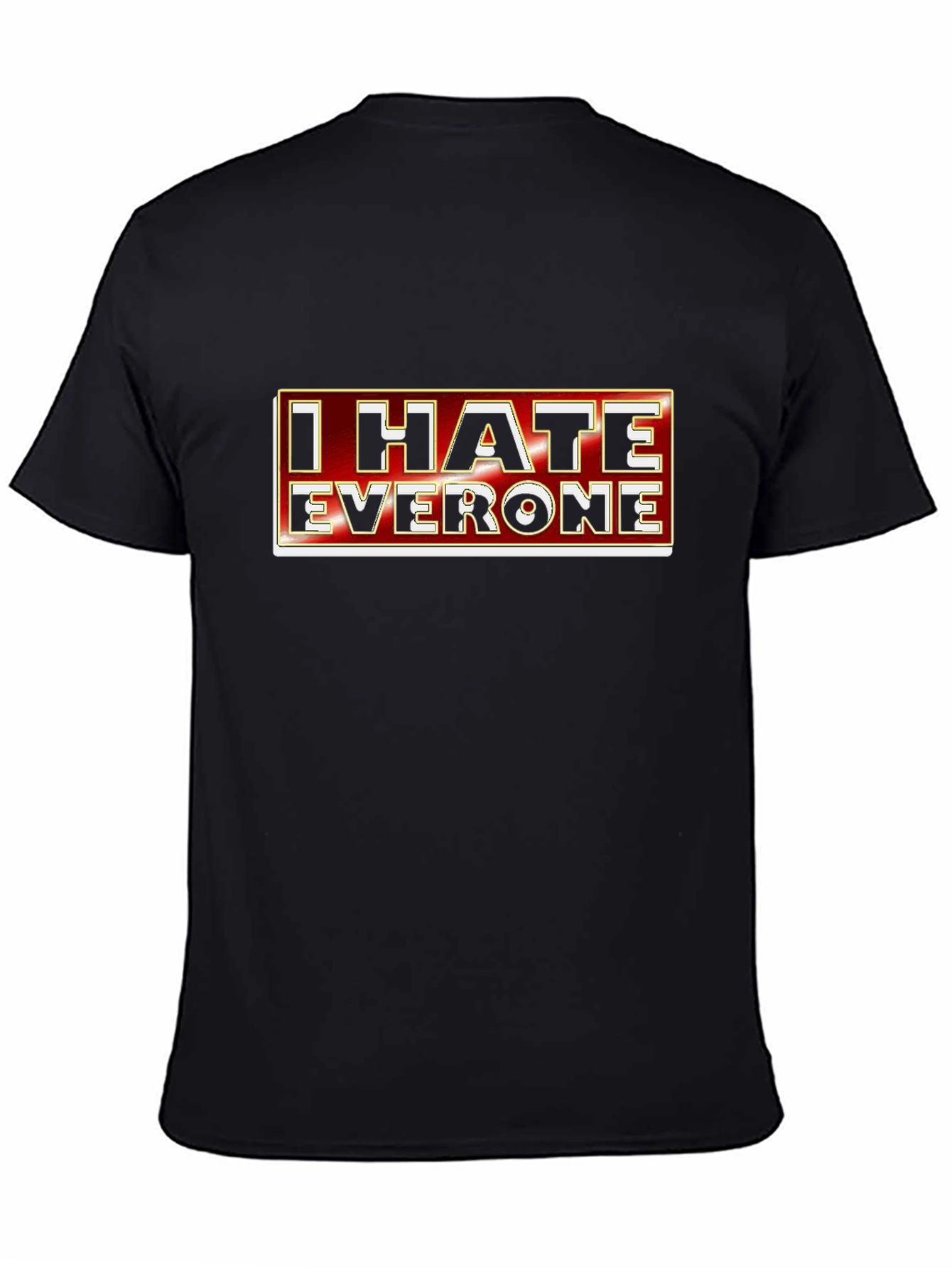 I Hate Everyone Graphic Tee - Sarcastic Novelty T-Shirt
