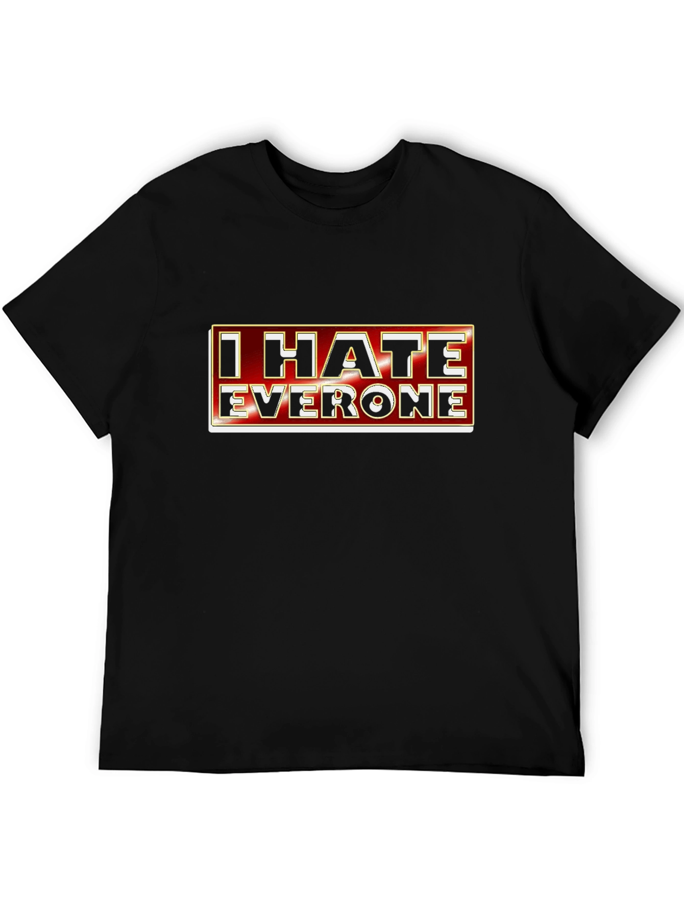 I Hate Everyone Graphic Tee - Sarcastic Novelty T-Shirt
