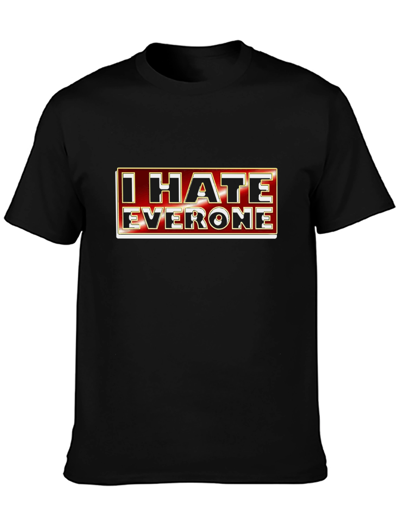 I Hate Everyone Graphic Tee - Sarcastic Novelty T-Shirt