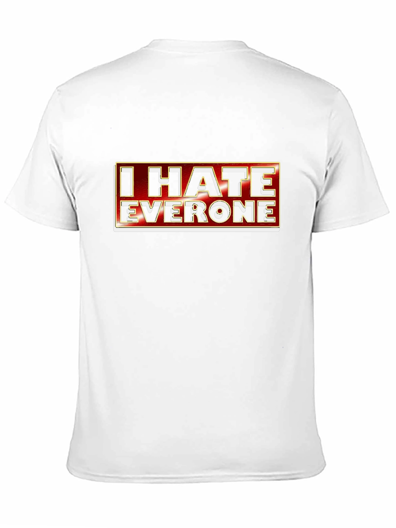 I Hate Everyone Graphic Tee - Sarcastic Novelty T-Shirt