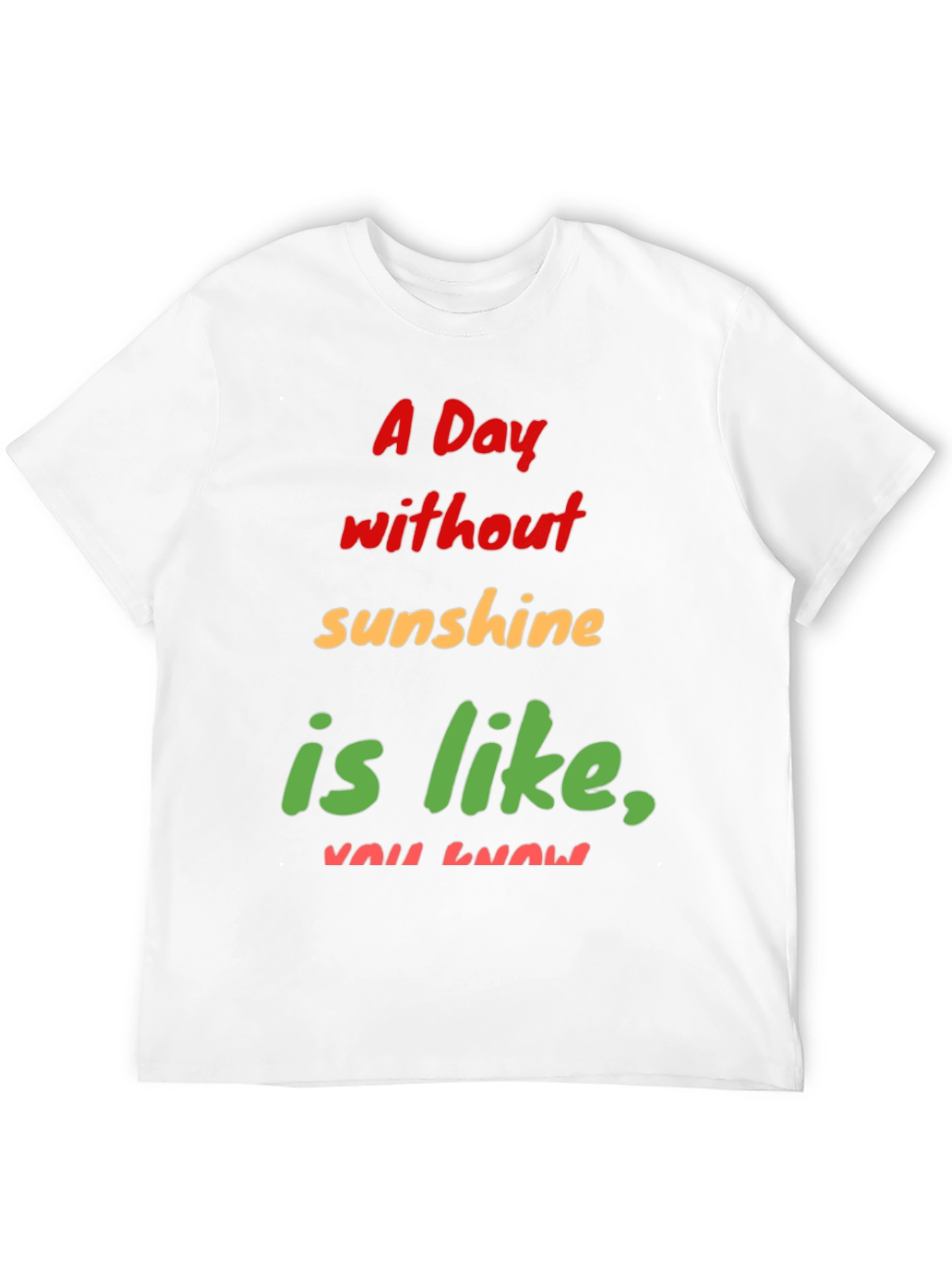 Humorous A Day Without Sunshine Graphic Tee