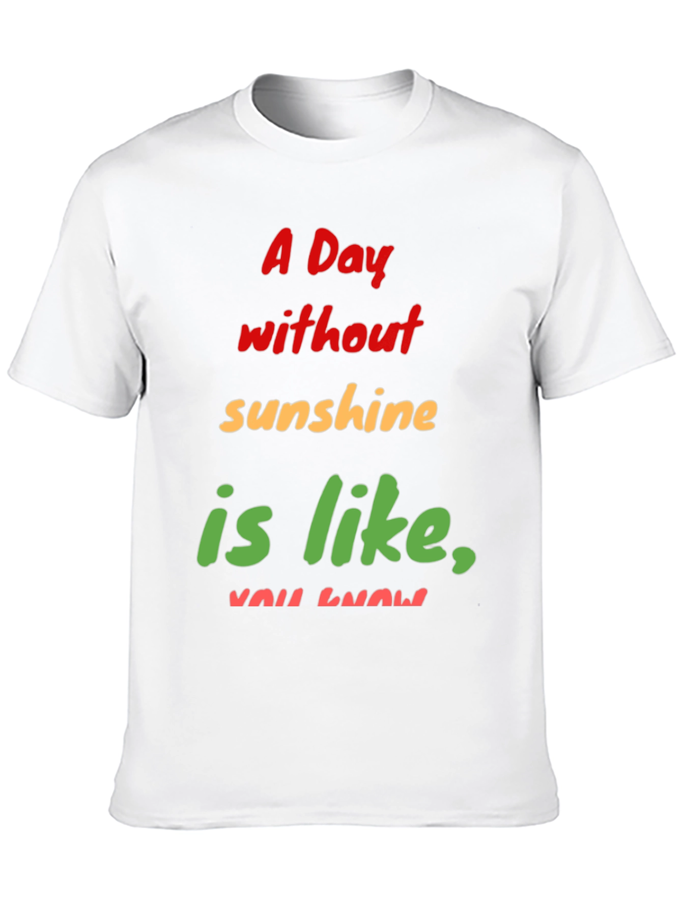 Humorous A Day Without Sunshine Graphic Tee