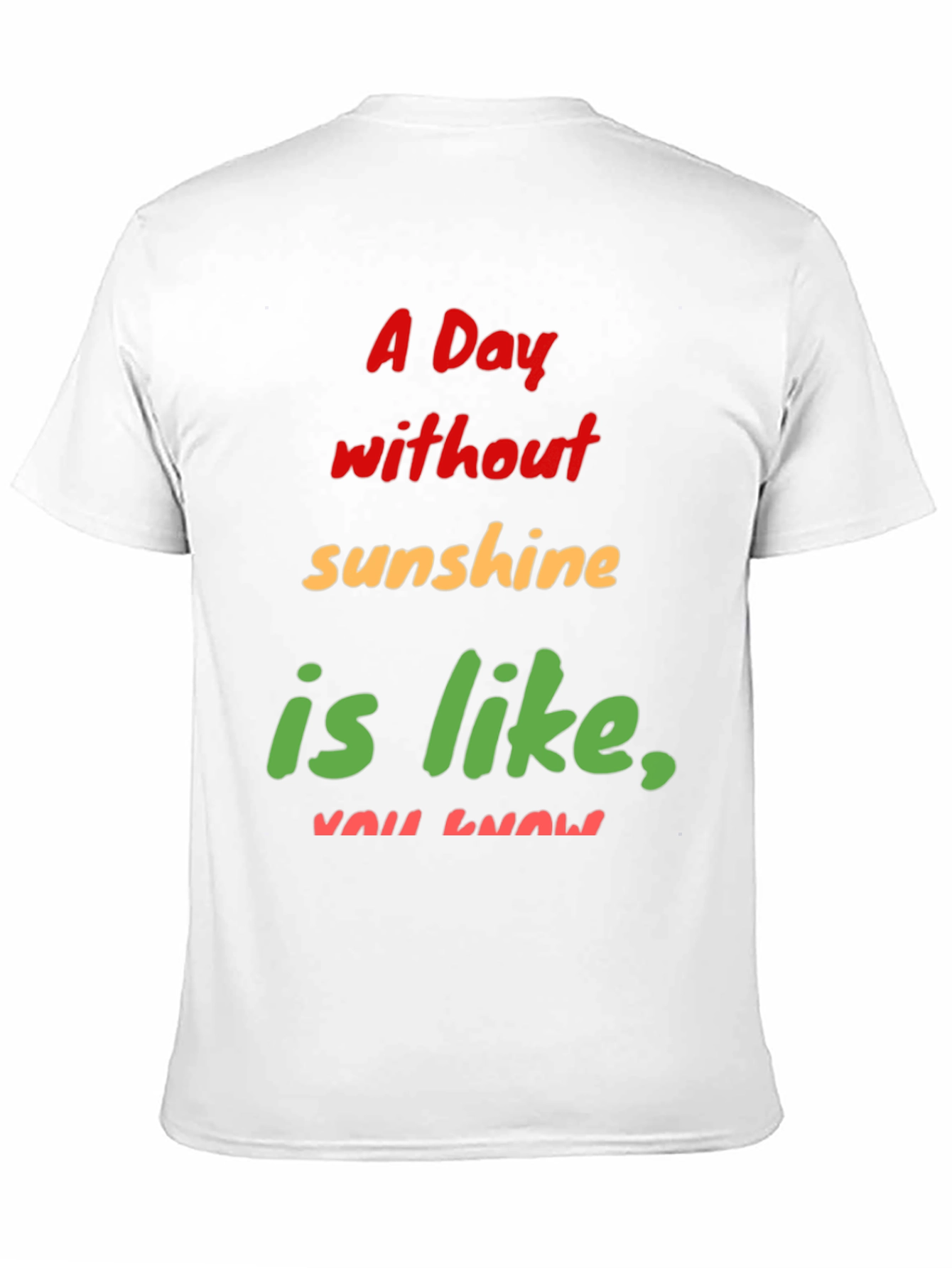 Humorous A Day Without Sunshine Graphic Tee