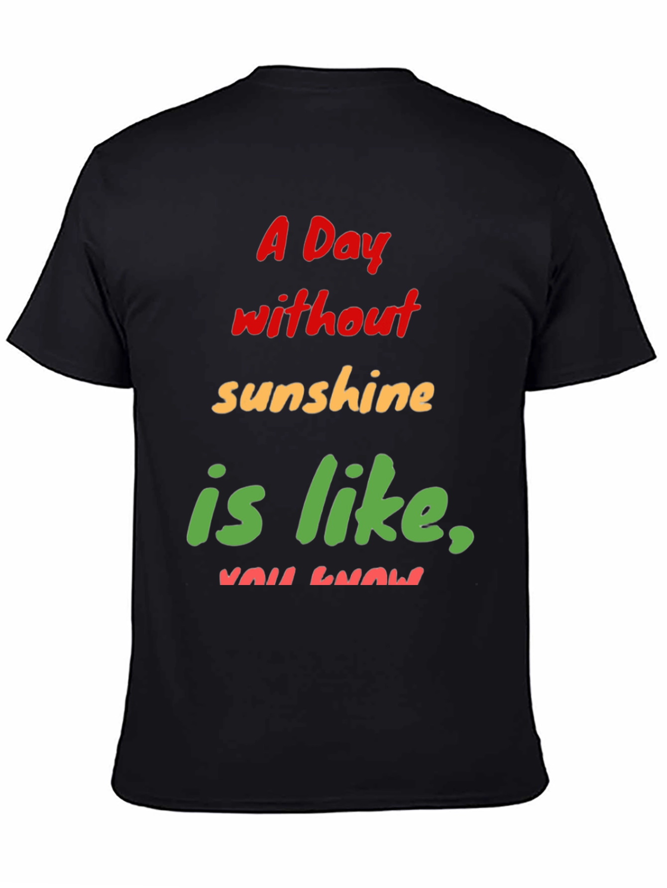 Humorous A Day Without Sunshine Graphic Tee