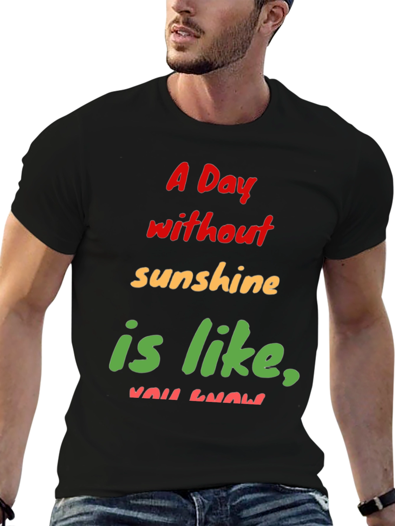 Humorous A Day Without Sunshine Graphic Tee