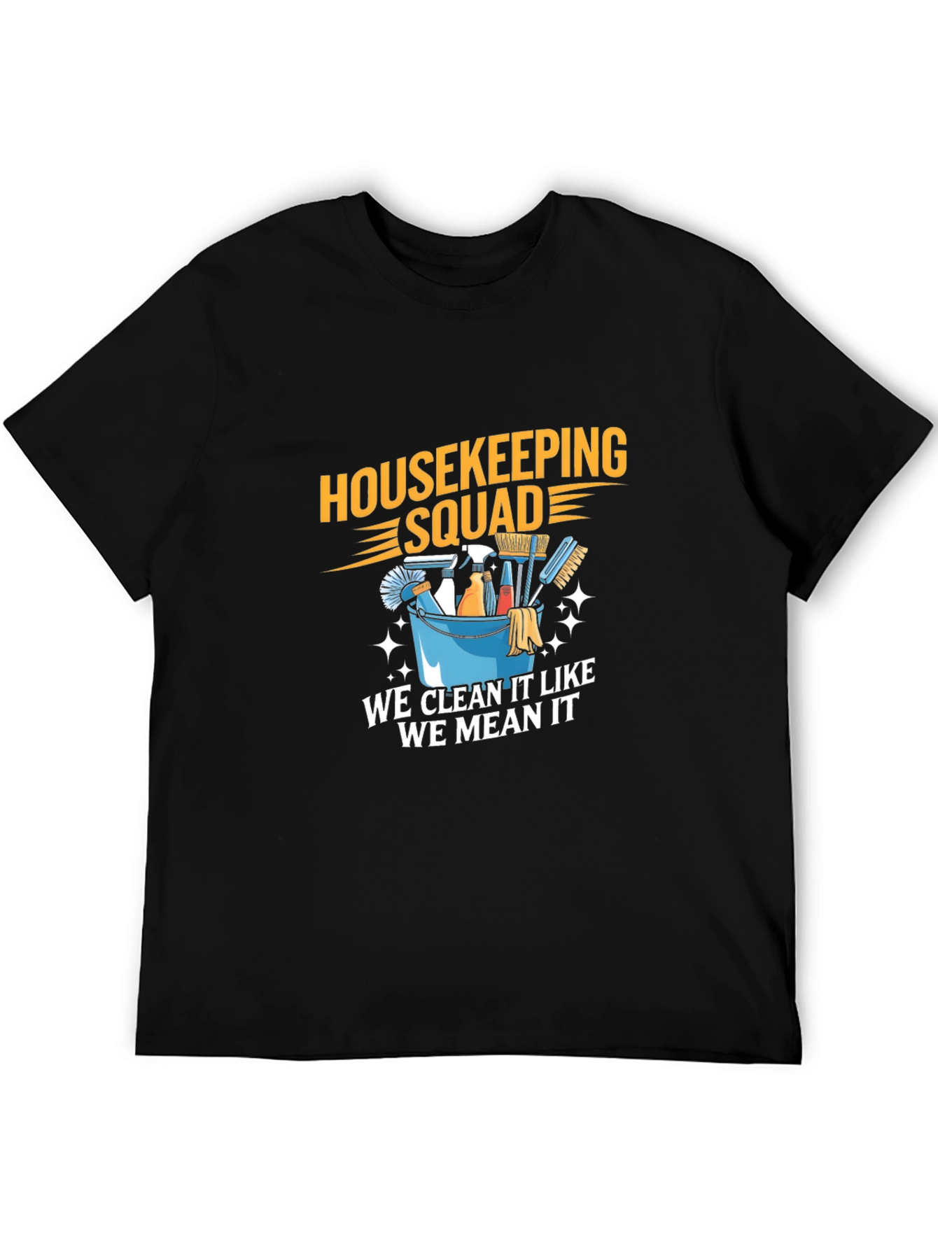 Housekeeping Squad T-Shirt - Clean Like We Mean It!