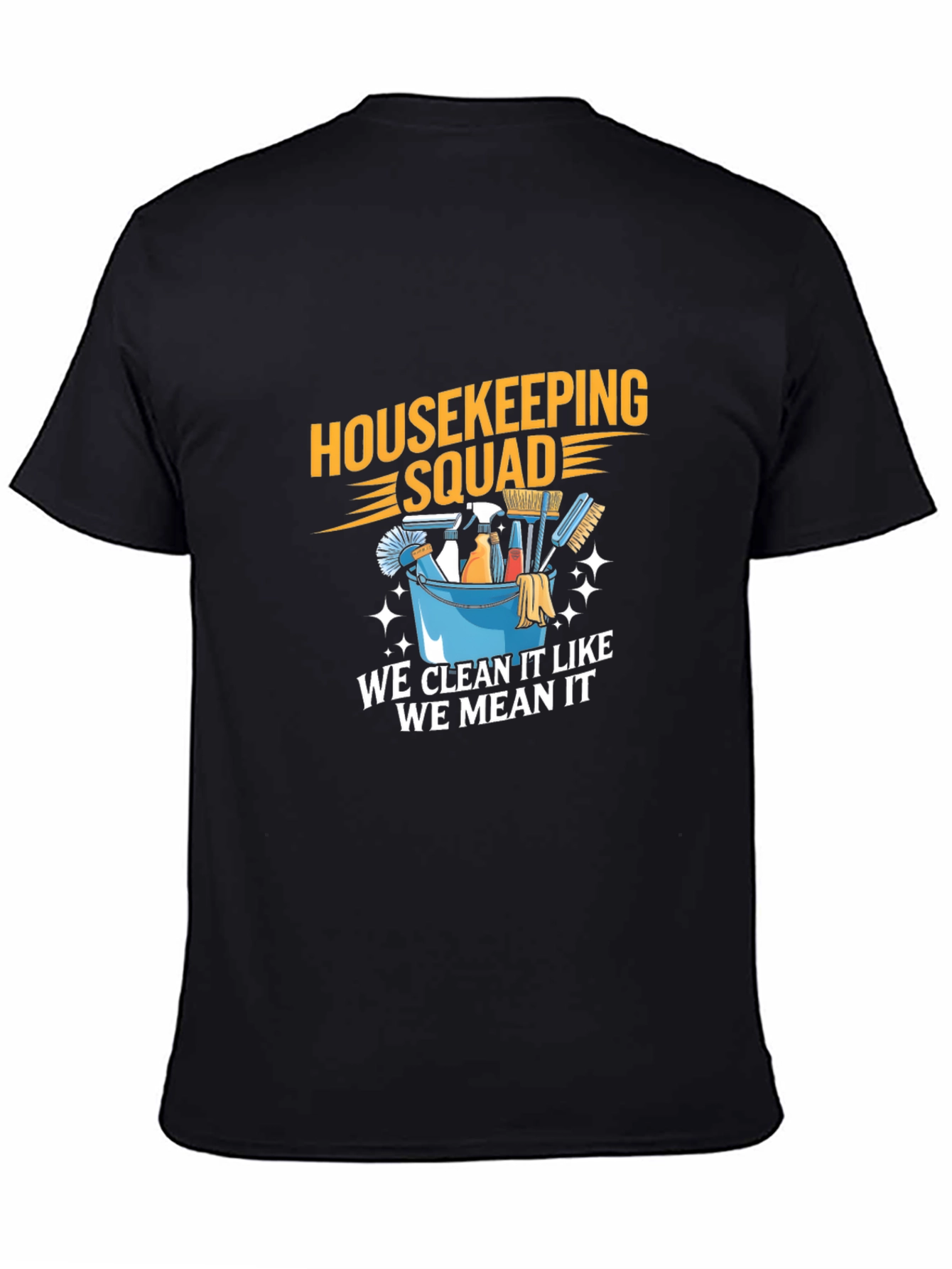 Housekeeping Squad T-Shirt - Clean Like We Mean It!