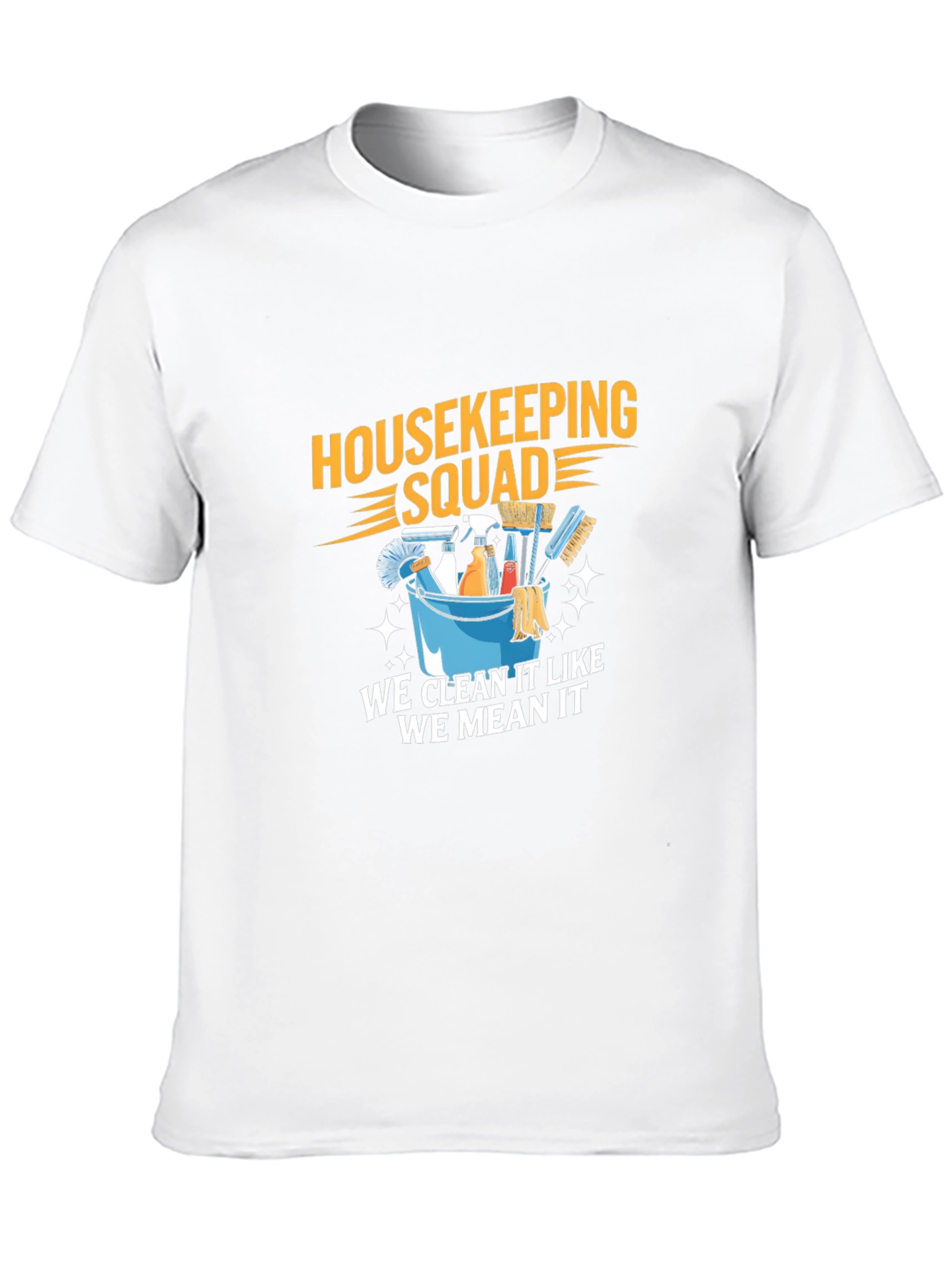 Housekeeping Squad T-Shirt - Clean Like We Mean It!