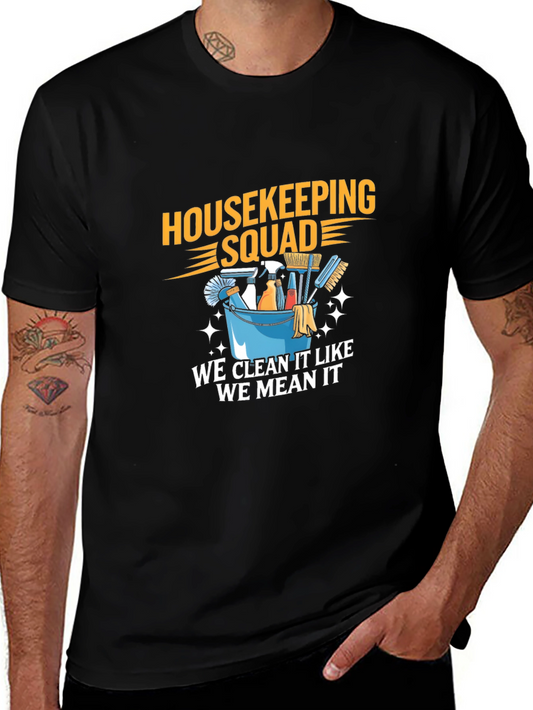Housekeeping Squad T-Shirt - Clean Like We Mean It!