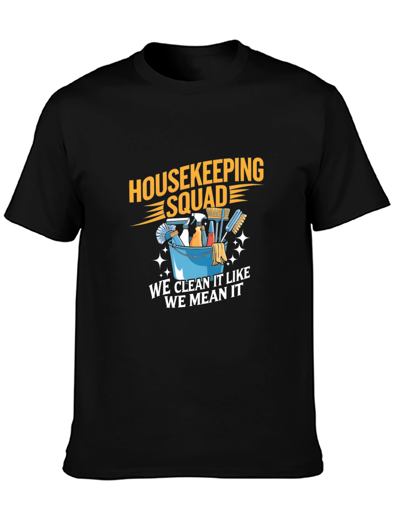 Housekeeping Squad T-Shirt - Clean Like We Mean It!