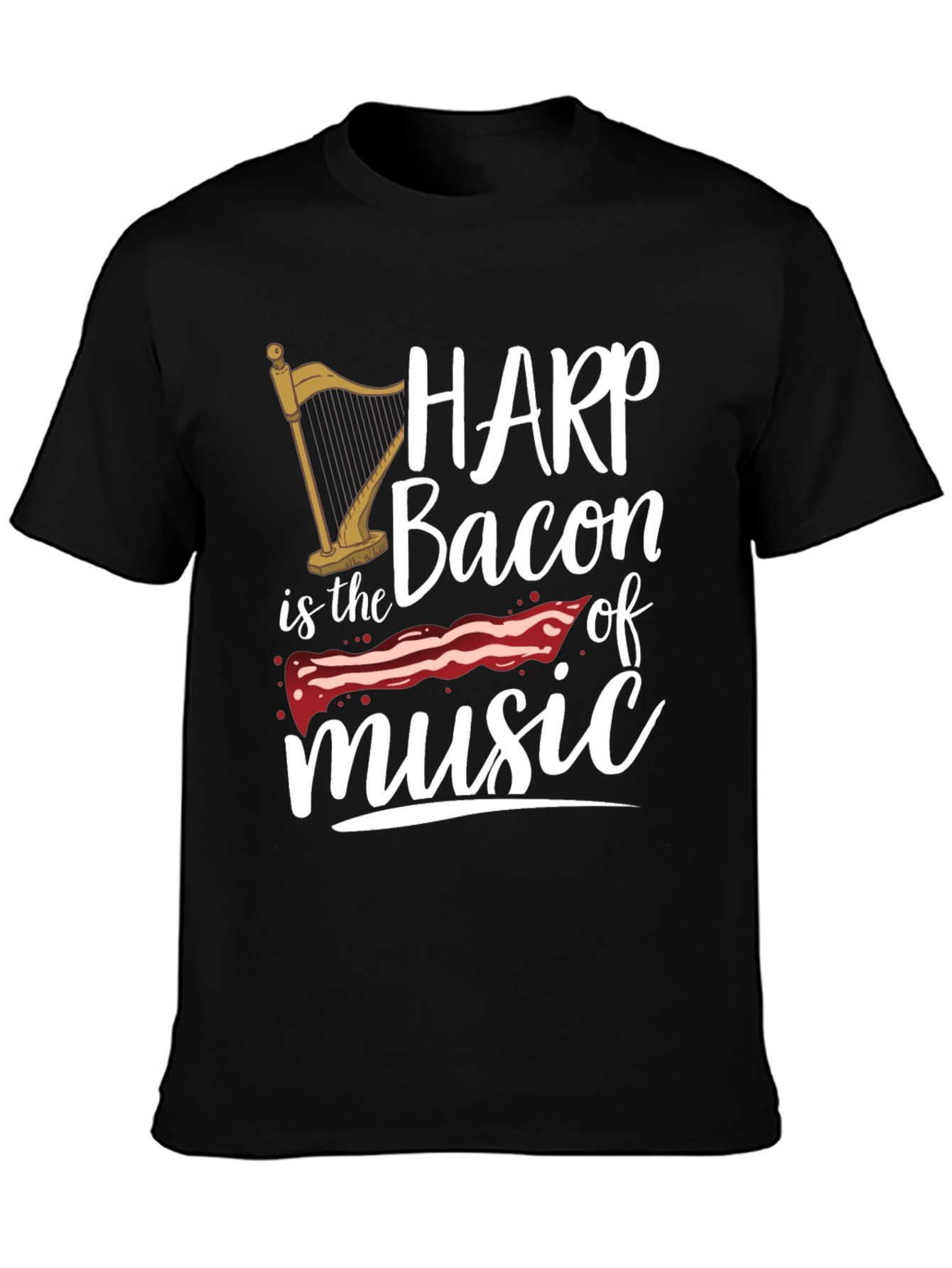 Harp is Bacon of Music T-Shirt