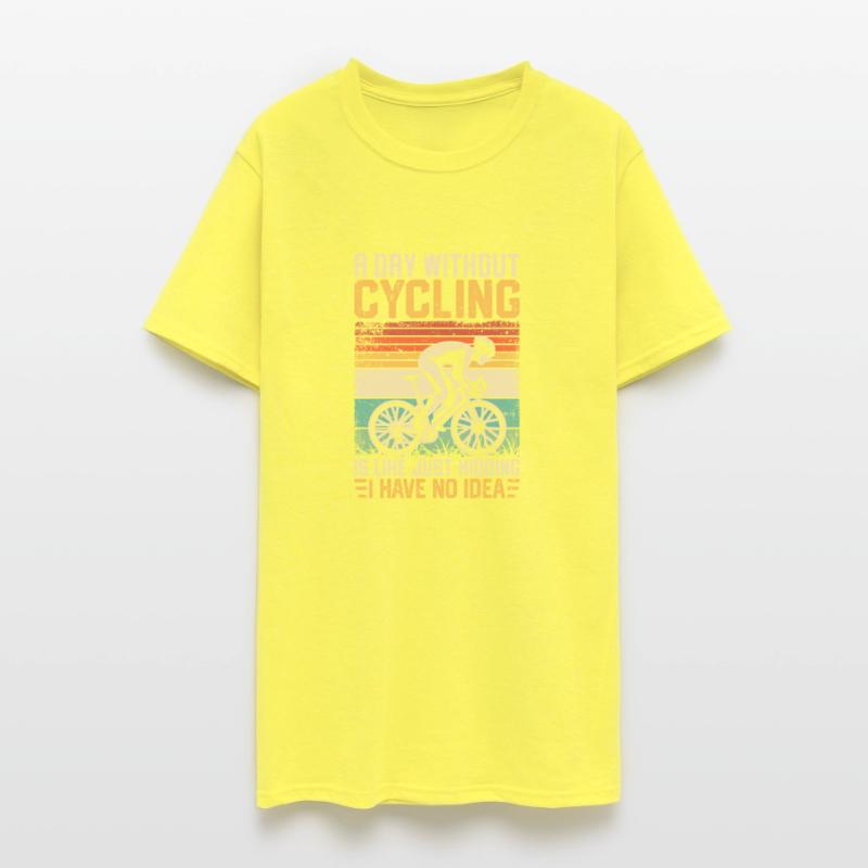 A Day Without Cycling Just Kidding Bike Lover