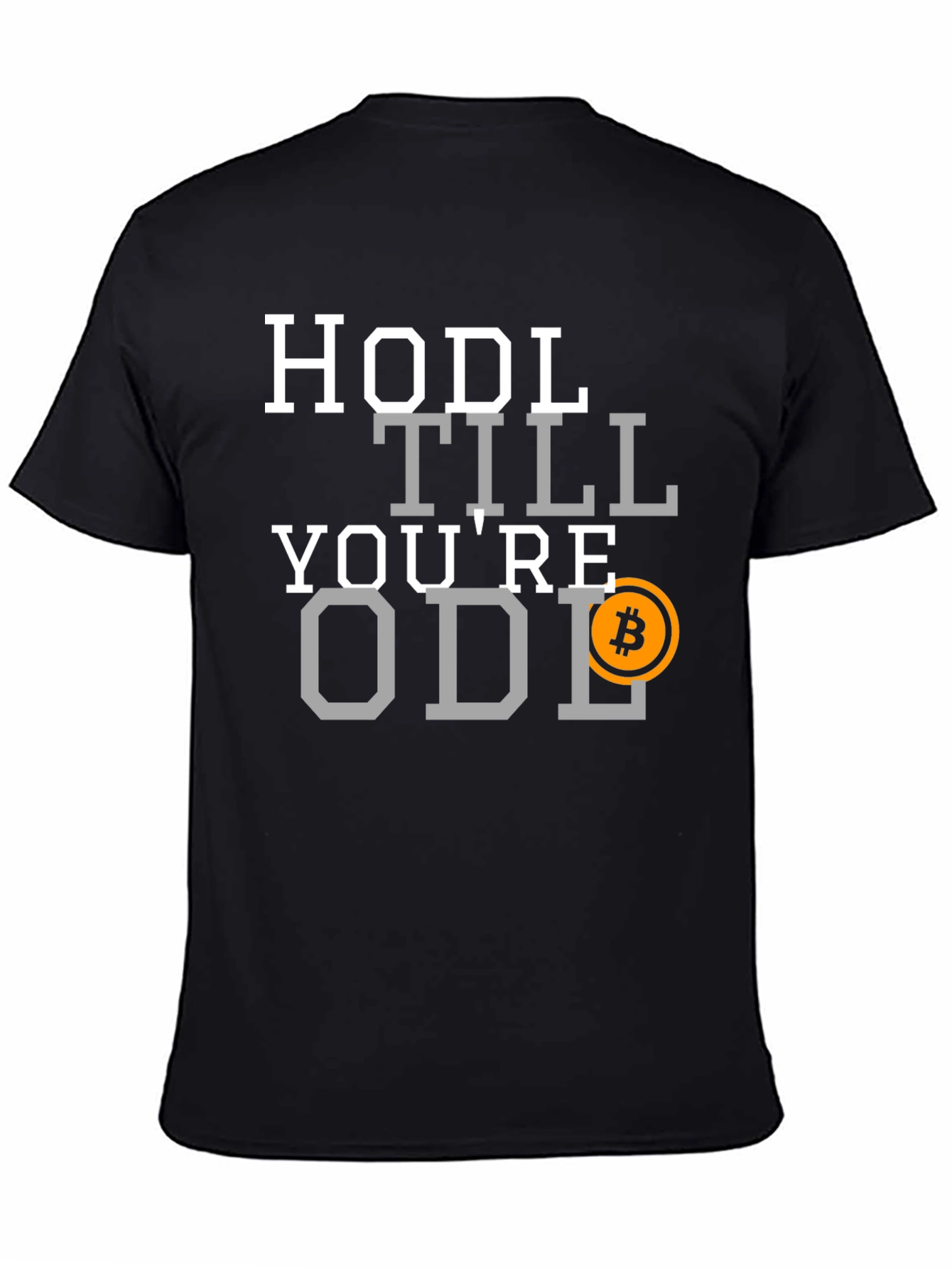 HODL Till Youre Old Bitcoin T-Shirt