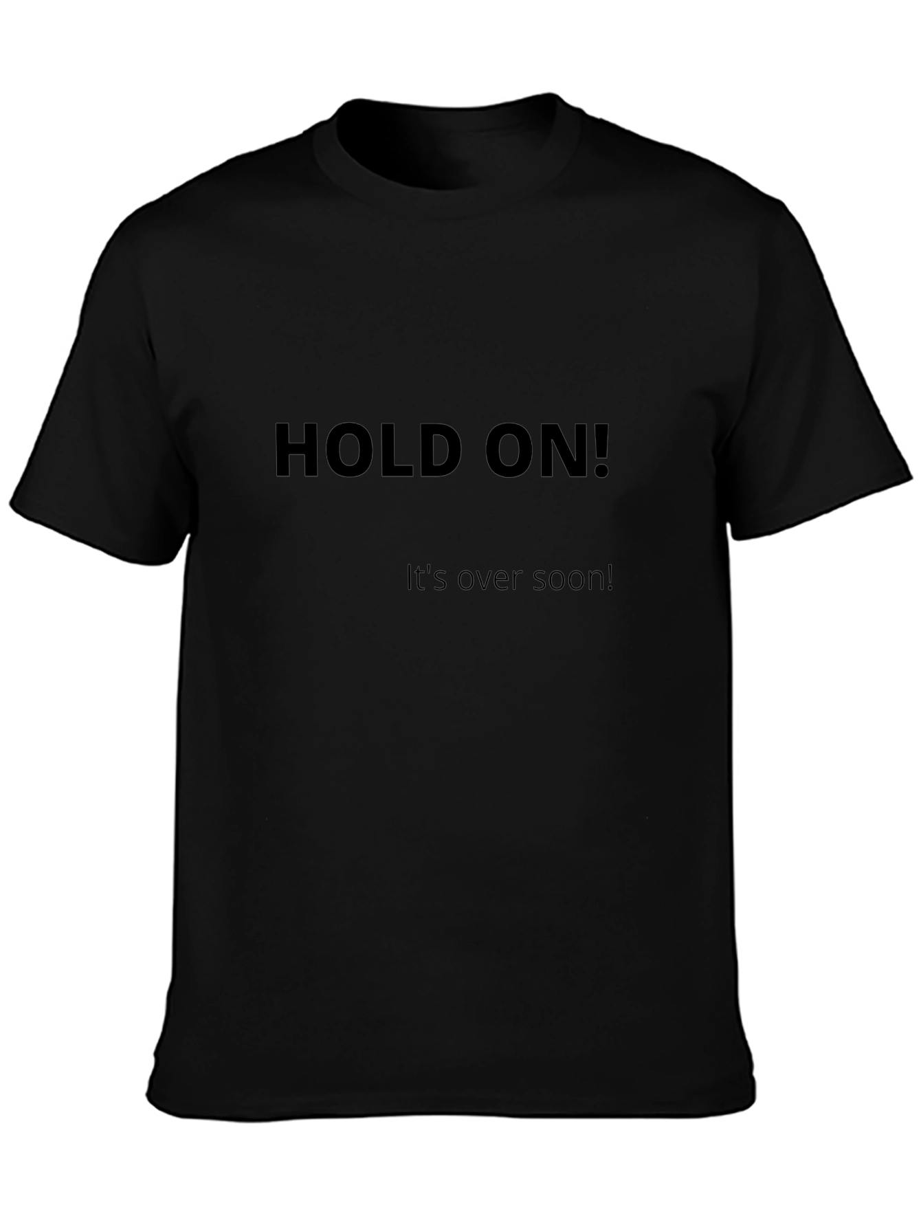 Hold On! Motivational Black T-Shirt
