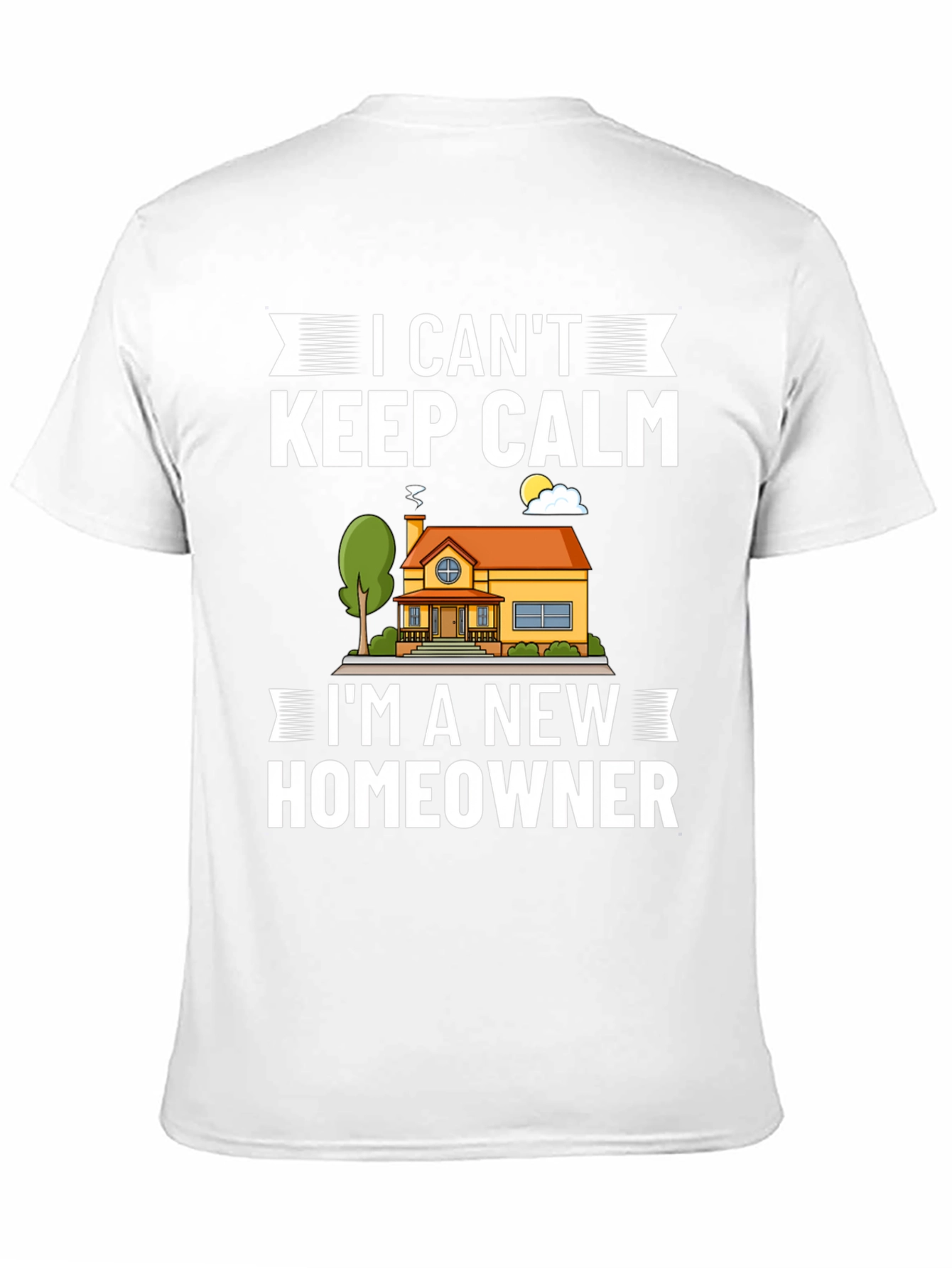 I Cant Keep Calm New Homeowner Graphic T-Shirt