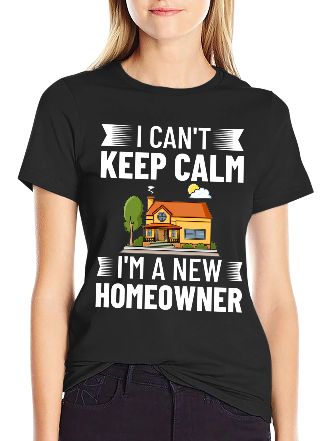 I Cant Keep Calm New Homeowner Graphic T-Shirt