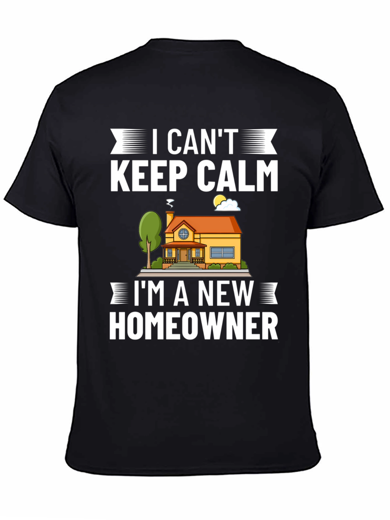 I Cant Keep Calm New Homeowner Graphic T-Shirt