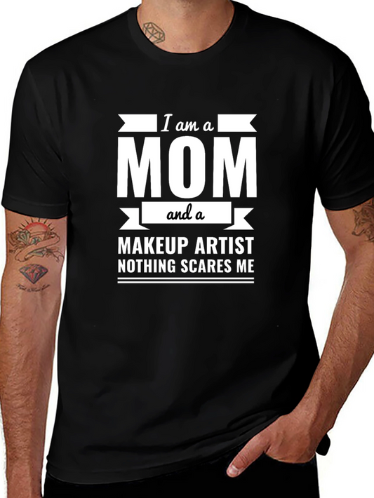 I am a Mom and a Makeup Artist T-Shirt