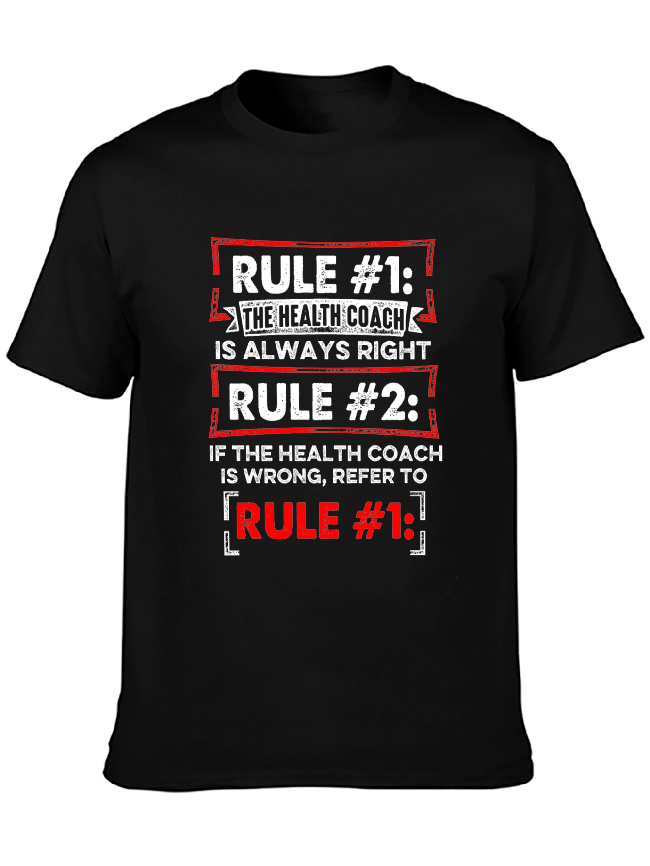 Health Coach T-Shirt: Rule #1 Always Right Tee